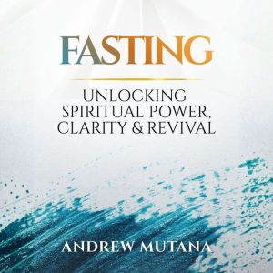 Fasting, Andrew Mutana