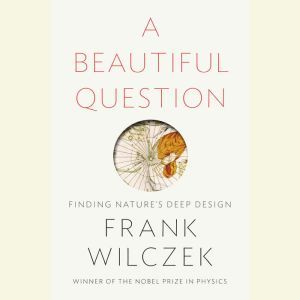 A Beautiful Question, Frank Wilczek