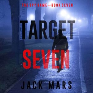Target Seven The Spy GameBook 7..., Jack Mars