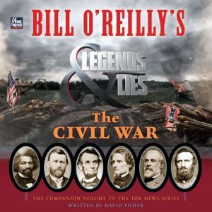Bill O'Reilly's Legends and Lies: The Civil War, David Fisher