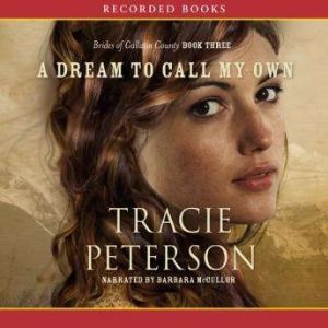 Dream to Call my Own, Tracie Peterson