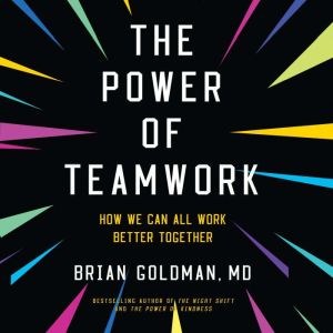 The Power of Teamwork, Brian Goldman