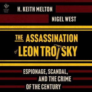 The Assassination of Leon Trotsky, H. Keith Melton