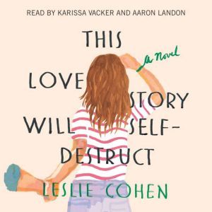 This Love Story Will SelfDestruct, Leslie Cohen