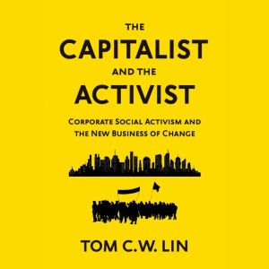 The Capitalist and the Activist, Tom C. W. Lin
