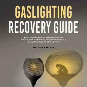 Gaslighting Recovery Guide How to Re..., Victoria Hoffman