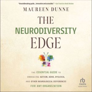 The Neurodiversity Edge: The Essential Guide to Embracing Autism, ADHD, Dyslexia, and Other Neurological Differences for Any O