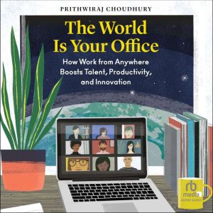 The World Is Your Office, Prithwiraj Choudhury