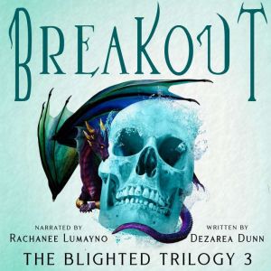 Breakout The Blighted Trilogy Book 3..., Dezarea Dunn