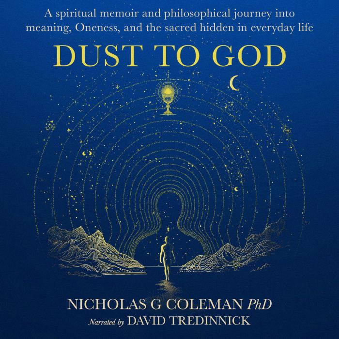 Dust to God, Nicholas G Coleman PhD