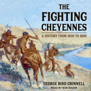 The Fighting Cheyennes, George Bird Grinnell