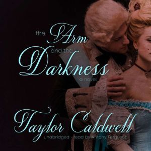 The Arm and the Darkness, Taylor Caldwell