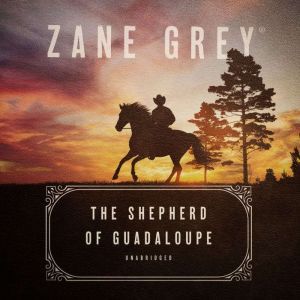 The Shepherd of Guadaloupe, Zane Grey
