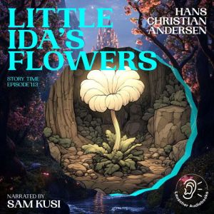Little Idas Flowers Story Time, Epi..., Hans Christian Andersen
