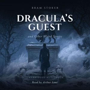 Draculas Guest and Other Weird Stori..., Bram Stoker