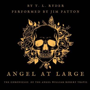 Angel at Large: The Chronicles of the Angel William Robert Travis