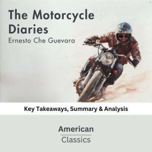 The Motorcycle Diaries by Ernesto Che..., American Classics