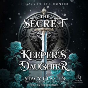 The Secret Keeper's Daughter: Legacy of the Hunter Book 1