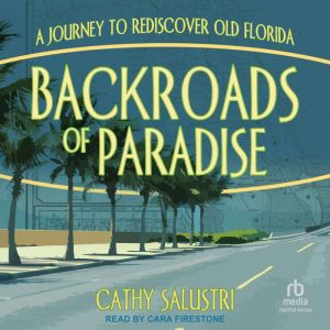 Backroads of Paradise: A Journey to Rediscover Old Florida