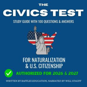 The Civics Test - Study Guide With 100 Questions & Answers: For Naturalization & U.S. Citizenship