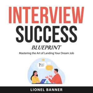 Interview Success Blueprint, Lionel Banner