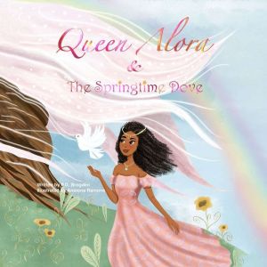 Queen Alora and The Springtime Dove, PD.Brogden