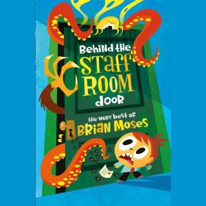 Behind the Staffroom Door, Brian Moses
