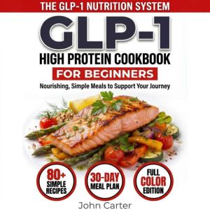 GLP1 HighProtein Cookbook for Begin..., John Carter