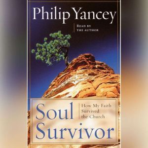 Soul Survivor, Philip Yancey