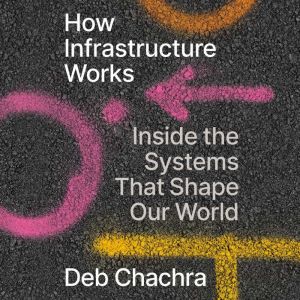 How Infrastructure Works, Deb Chachra
