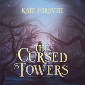 The Cursed Towers, Kate Forsyth