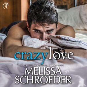 Crazy Love, Melissa Schroeder