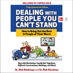 Dealing With People You Can't Stand, 4th Edition: How to Bring Out the Best in People at Their Worst