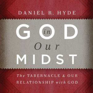 God in Our Midst, Daniel Hyde