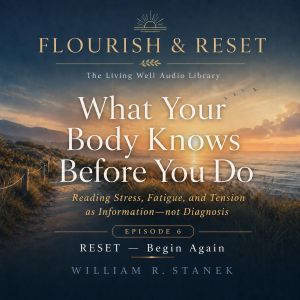 What Your Body Knows Before You Do, William R. Stanek