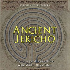 Ancient Jericho The History and Lega..., Charles River Editors