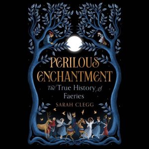 Perilous Enchantment, Sarah Clegg