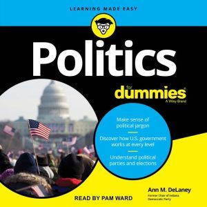 Politics For Dummies, 3rd Edition, Ann M. DeLaney
