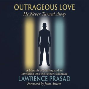 Outrageous Love, Lawrence Prasad