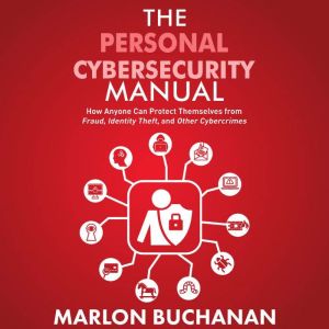 The Personal Cybersecurity Manual, Marlon Buchanan