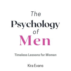 The Psychology of Men, Kira Evans