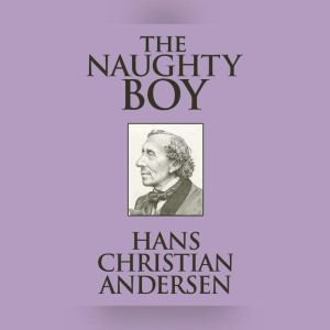 Naughty Boy, The, Hans Christian Andersen