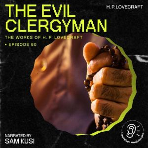The Evil Clergyman The Work of H. P...., H. P. Lovecraft