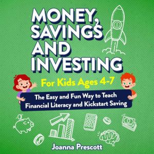 Money, Savings, and Investing for Kid..., Joanna Prescott