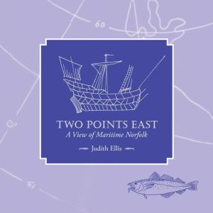 Two Points East: A View of Maritime Norfolk