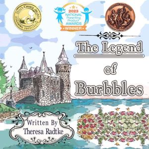 The Legend of Burbbles: A fairy tale of brave magical creatures who have come to rid our world of the monsters who reside in t