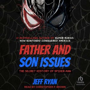 Father and Son Issues: The Secret History of Spider-Man