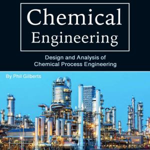 Chemical Engineering: Design and Analysis of Chemical Process Engineering