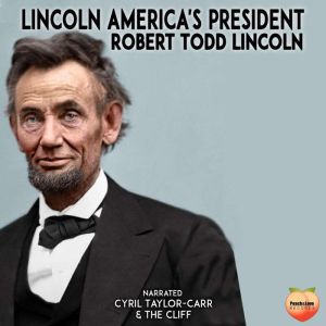 Lincoln, Robert Todd Lincoln