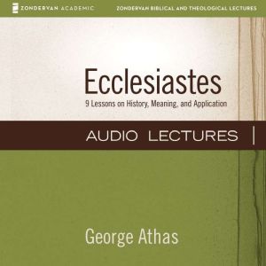 Ecclesiastes Audio Lectures, George Athas
